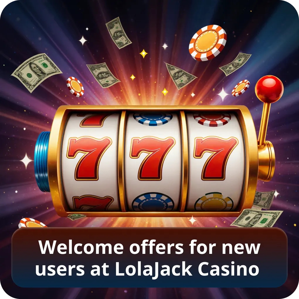 Welcome offers for new users at Lolajack Casino